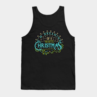 I'm dreaming of a white Christmas Tank Top